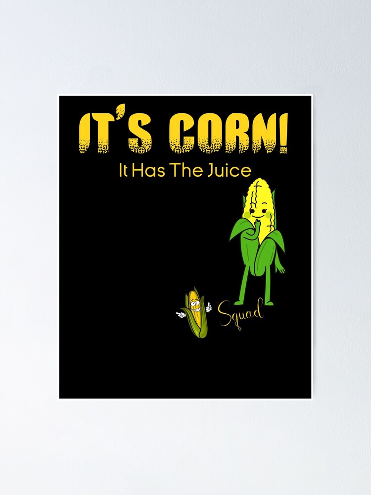 "It's Corn! It Has The Juice Squad Funny Cute Kids Corn Song" Poster