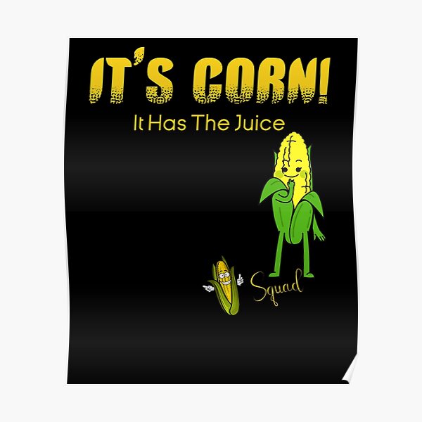 "It's Corn! It Has The Juice Squad Funny Cute Kids Corn Song" Poster