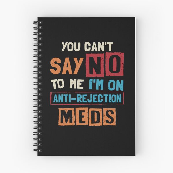 Item preview, You Can't Say No To Me I'm On Anti-rejection Meds designed and sold by NgocCong.