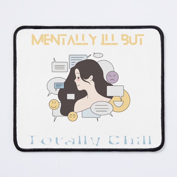 Item preview, mentally ill but totally chill designed and sold by ENIGMAT-.