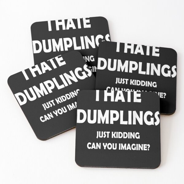 Item preview, I HATE DUMPLINGS JUST KIDDING CAN YOU IMAGINE designed and sold by Anoirshop ⭐⭐⭐⭐⭐.
