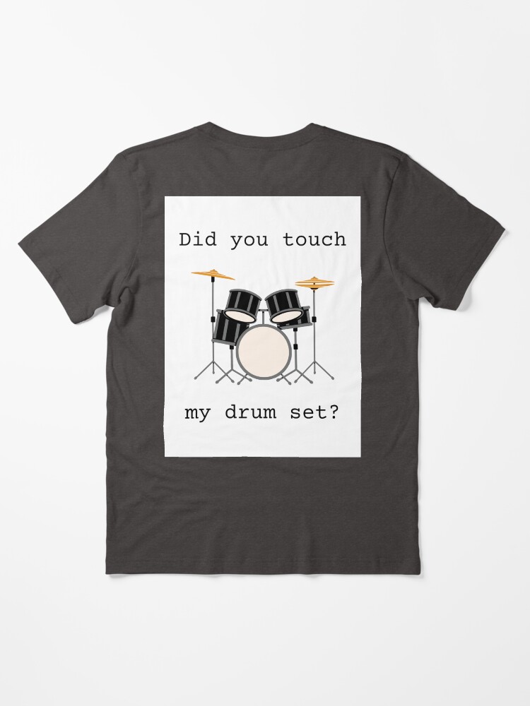 "Did You Touch My Drum Set? Meme" Tshirt for Sale by DigitalBabyGirl