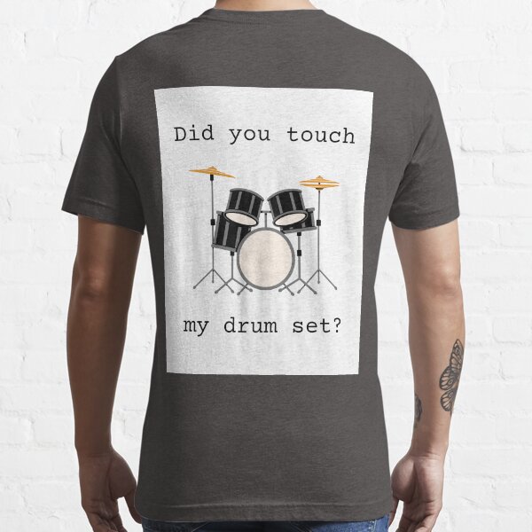 "Did You Touch My Drum Set? Meme" Tshirt for Sale by DigitalBabyGirl