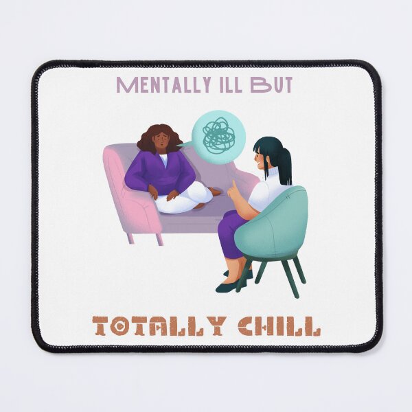 Item preview, mentally ill but totally chill designed and sold by ENIGMAT-.