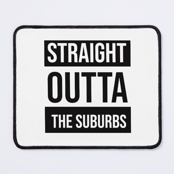 Item preview, Straight Outta the Suburbs designed and sold by MadeByStorm.