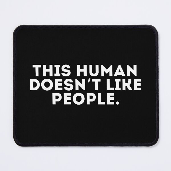 Item preview, This human doesn’t like people designed and sold by LivingOnce.