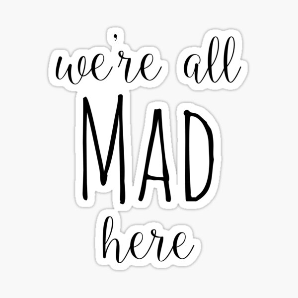 Item preview, We're All Mad designed and sold by Mouse Ears & Broomsticks on Redbubble.