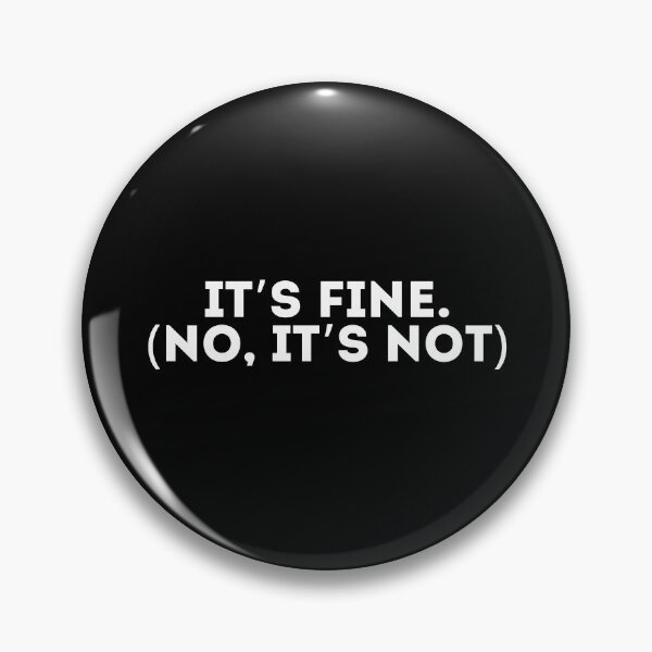 Item preview, It’s fine (no it’s not) designed and sold by LivingOnce.