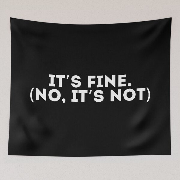 Item preview, It’s fine (no it’s not) designed and sold by LivingOnce.