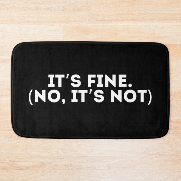 Item preview, It’s fine (no it’s not) designed and sold by LivingOnce.