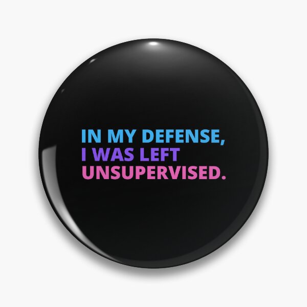 Item preview, In my Defense, I was left Unsupervised. designed and sold by TrendingVibes.