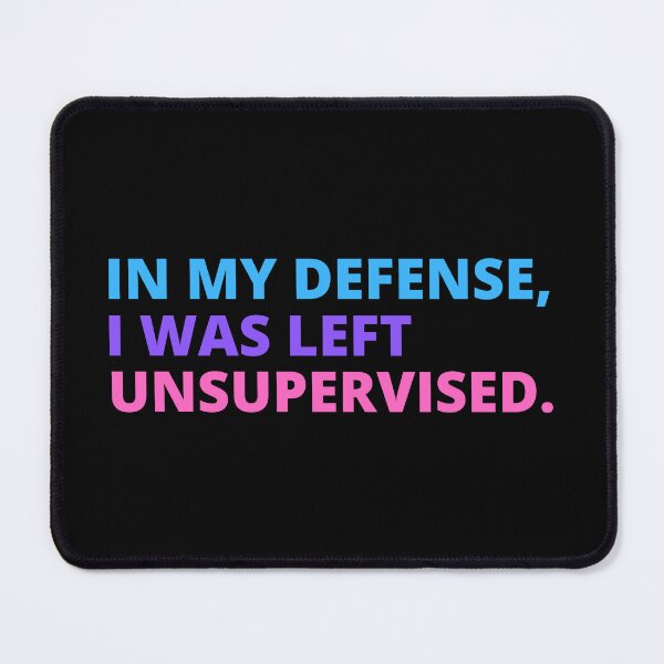 Item preview, In my Defense, I was left Unsupervised. designed and sold by TrendingVibes.