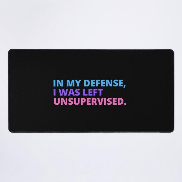Item preview, In my Defense, I was left Unsupervised. designed and sold by TrendingVibes.