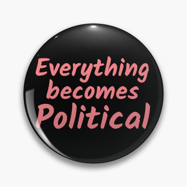 Item preview, Everything becomes political designed and sold by hinteo.