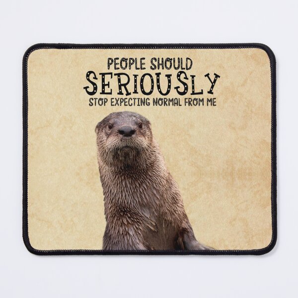 Item preview, Otter People should seriously stop expecting normal from me designed and sold by AnetteEckert.