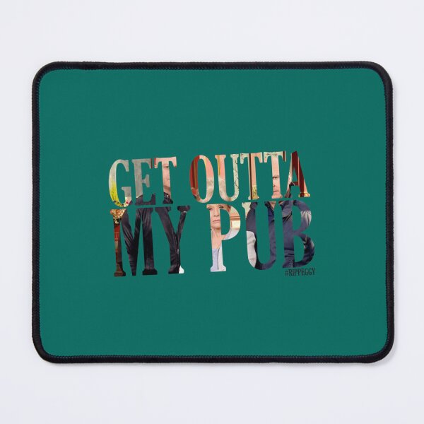 Item preview, Get outta my pub   designed and sold by CletaHota3.