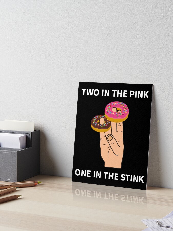 "two in the pink one in the stink " Art Board Print for Sale by LoveNGiftt Redbubble