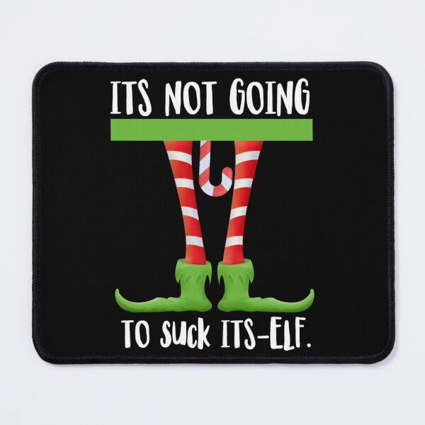 Item preview, Funny christmas elf its not going to suck its elf   designed and sold by LoveNGiftt.