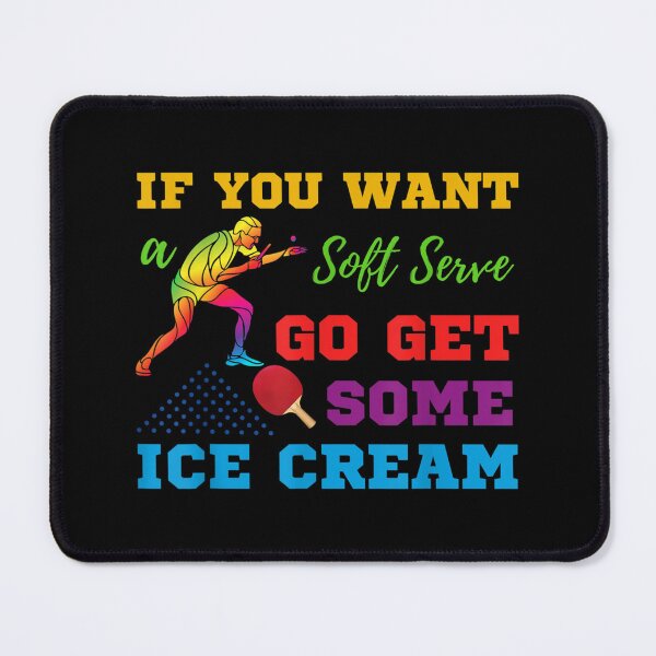 Item preview, Funny Table Tennis If You Want A Soft Serve designed and sold by Axelhellquis.