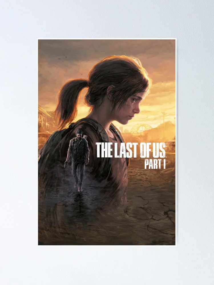 The Last of Us Part I Poster for Sale by eximaBaoth