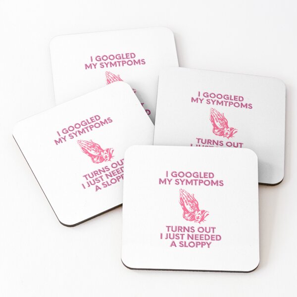 Item preview, I Googled My Symptoms Turns Out I Just Need A Sloppy designed and sold by momentsofvision.