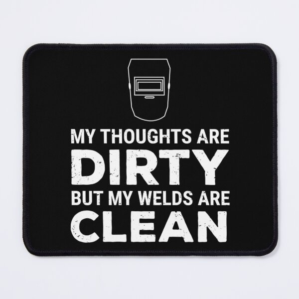 Item preview, Thoughts Dirty Welds Clean Funny Welder    designed and sold by LoveNGiftt.