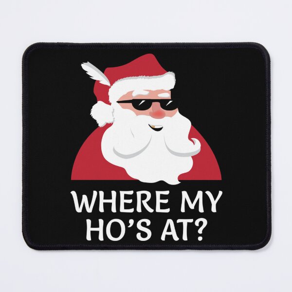 Item preview, Where My Hos At Shirt Funny Santa Claus Christmas Joke designed and sold by LoveNGiftt.