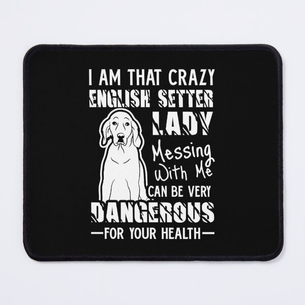 Item preview, I Am That Crazy English Setter Lady designed and sold by UnknownArtistt.