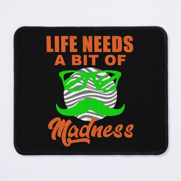 Item preview, Life Needs A Bit Of Madness designed and sold by Kunal Smart.