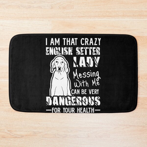 Item preview, I Am That Crazy English Setter Lady designed and sold by UnknownArtistt.
