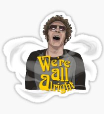 We're All Alright Sticker