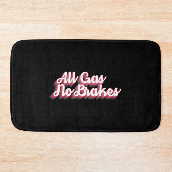 Item preview, All Gas No Brakes designed and sold by Aunties201.
