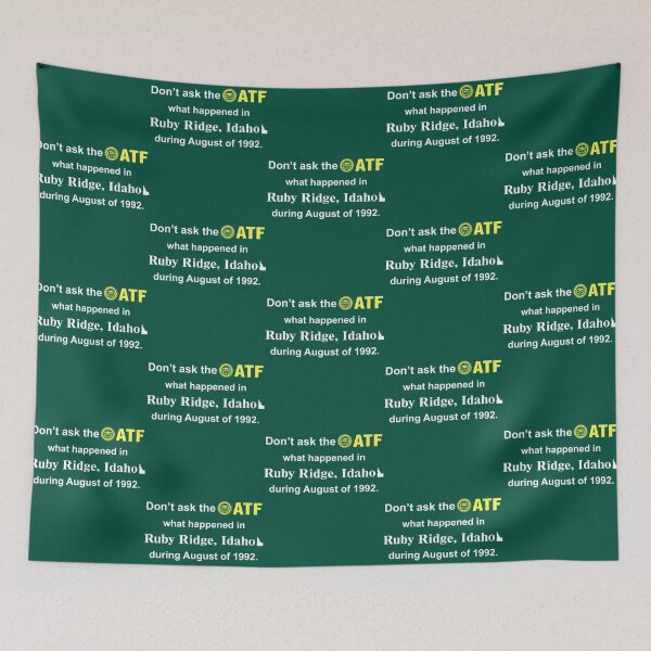 Item preview, Don’t Ask The Atf What Happened In Ruby Ridge Idaho During August Of 1992    designed and sold by VenusTeeShir.