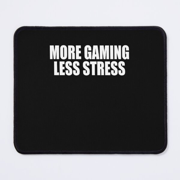 Item preview, More Gaming Less Stress designed and sold by HiddenStar02.