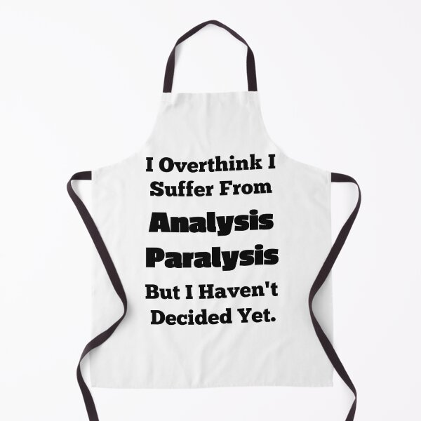 Item preview, I Overthink I Suffer From Analysis Paralysis designed and sold by OutdoorsZee1.
