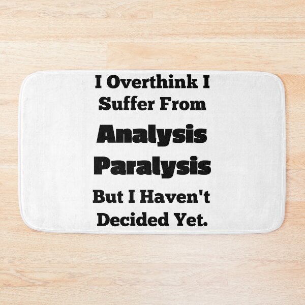Item preview, I Overthink I Suffer From Analysis Paralysis designed and sold by OutdoorsZee1.