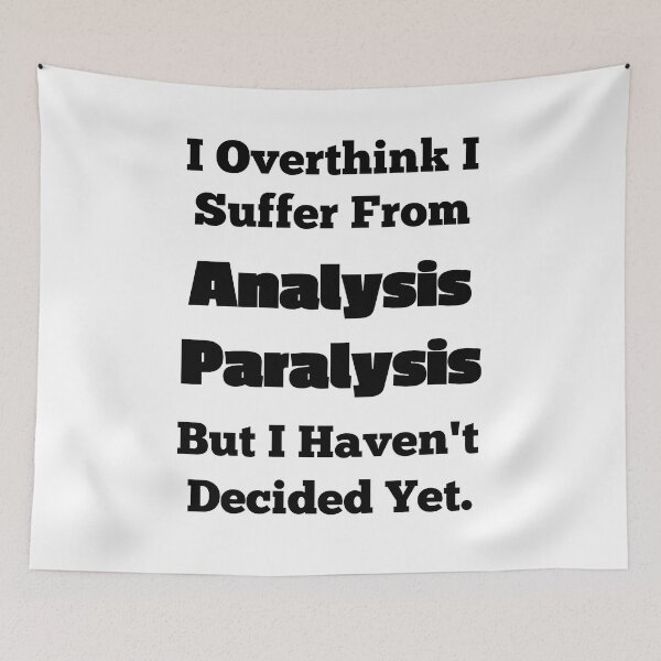 Item preview, I Overthink I Suffer From Analysis Paralysis designed and sold by OutdoorsZee1.
