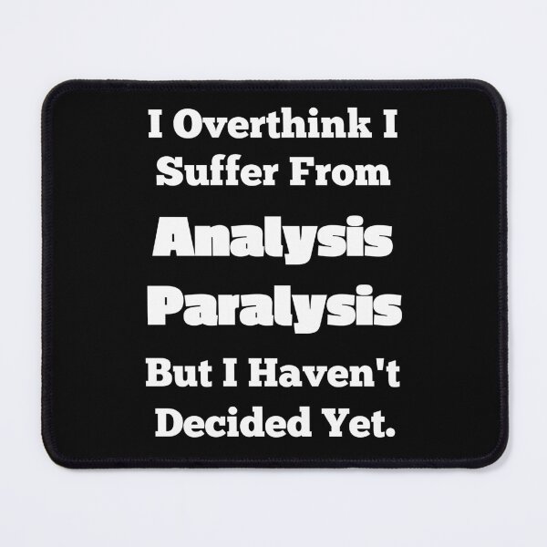 Item preview,  I Overthink I Suffer From Analysis Paralysis designed and sold by OutdoorsZee1.