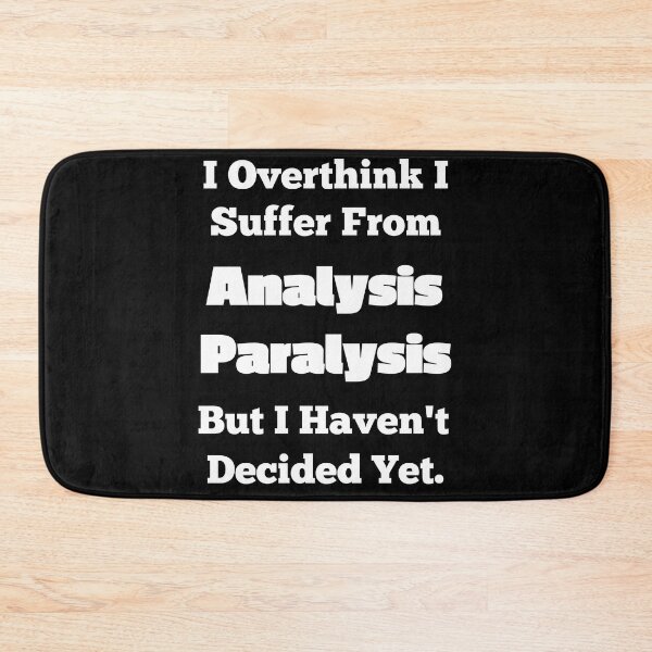 Item preview,  I Overthink I Suffer From Analysis Paralysis designed and sold by OutdoorsZee1.