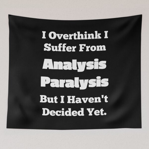 Item preview,  I Overthink I Suffer From Analysis Paralysis designed and sold by OutdoorsZee1.