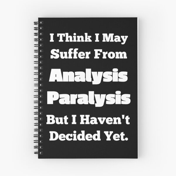 Item preview, I Think I Suffer From Analysis Paralysis designed and sold by OutdoorsZee1.