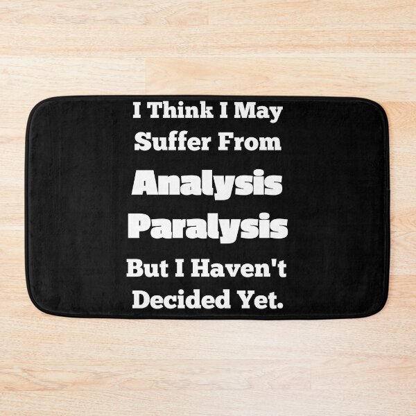 Item preview, I Think I Suffer From Analysis Paralysis designed and sold by OutdoorsZee1.