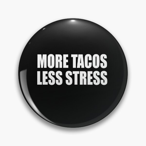 Item preview, More Tacos Less Stress  designed and sold by HiddenStar02.