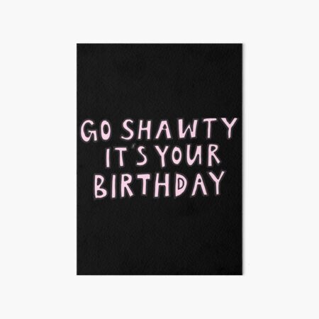 Shawty Bae Funny Printable Card / is Your Birthday but Go off 