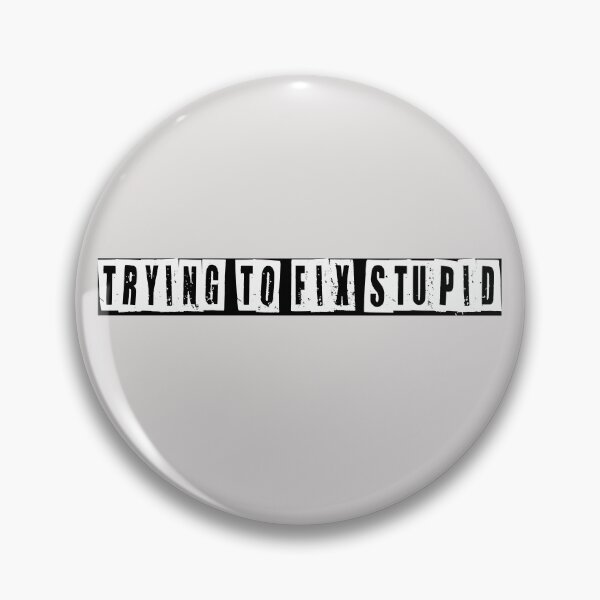 Item preview, Trying To Fix Stupid  designed and sold by HiddenStar02.