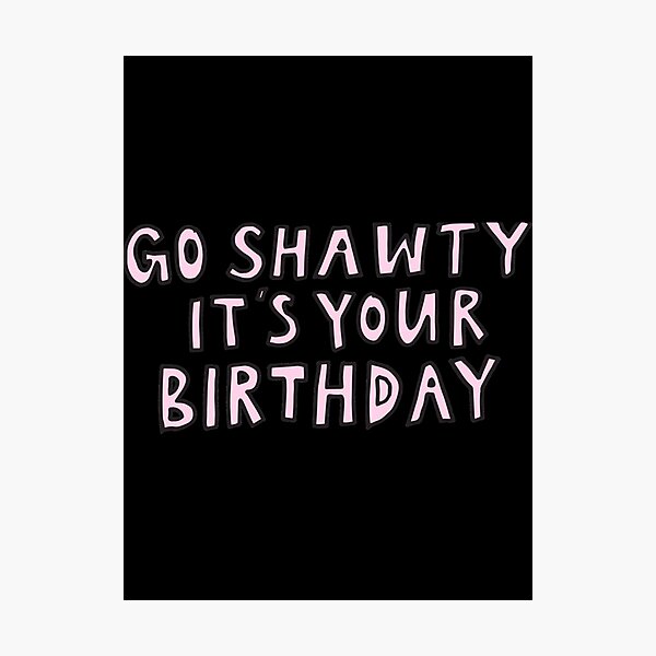 Shawty Bae Funny Printable Card / is Your Birthday but Go off 