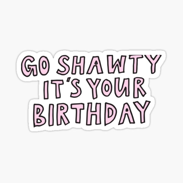 Go Shawty, It's Your Birthday! 50 Cent Lyrics Inspired Card