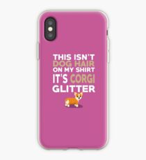 It's Corgi Glitter on My Shirt iPhone Case