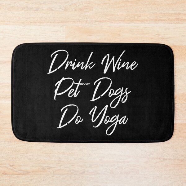 Item preview, Drink Wine, Pet Dogs, Do Yoga III designed and sold by Lemon Pepper.
