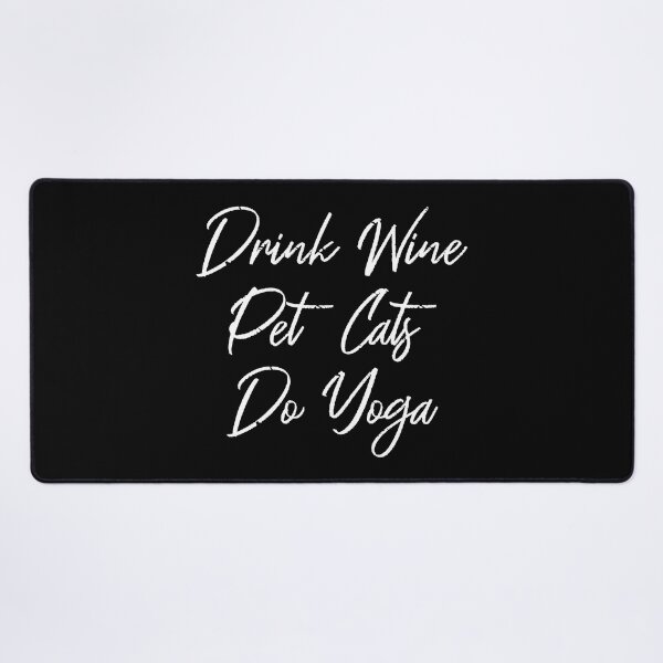 Item preview, Drink Wine, Pet Cats, Do Yoga III designed and sold by Lemon Pepper.